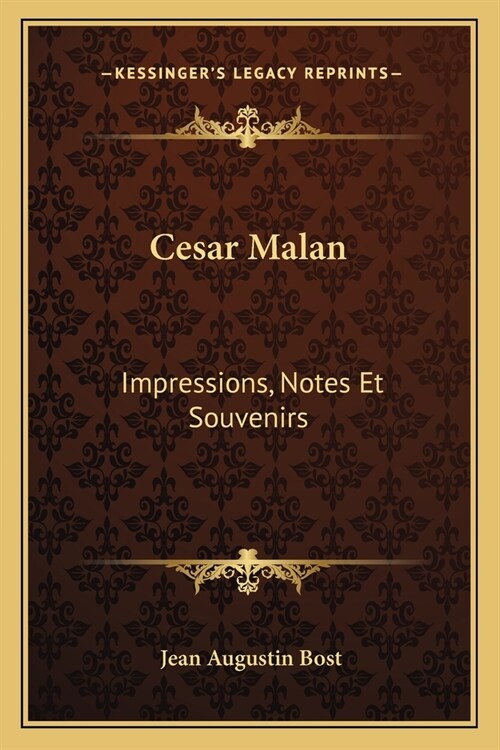 Cesar Malan: Impressions, Notes Et Souvenirs: Chants De Sion Ou Recueil De Cantiques DHymnes (1865) (Paperback)