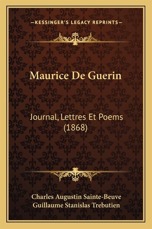 Maurice De Guerin: Journal, Lettres Et Poems (1868) (Paperback)