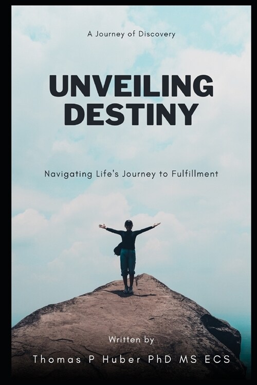 Unveiling Destiny: Navigating Lifes Journey to Fulfillment (Paperback)