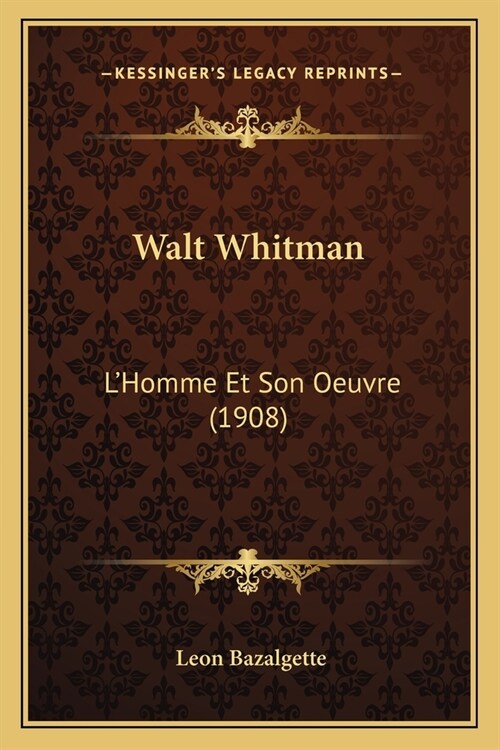 Walt Whitman: LHomme Et Son Oeuvre (1908) (Paperback)