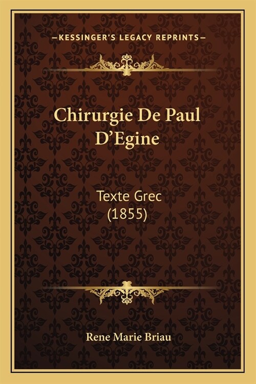 Chirurgie De Paul DEgine: Texte Grec (1855) (Paperback)