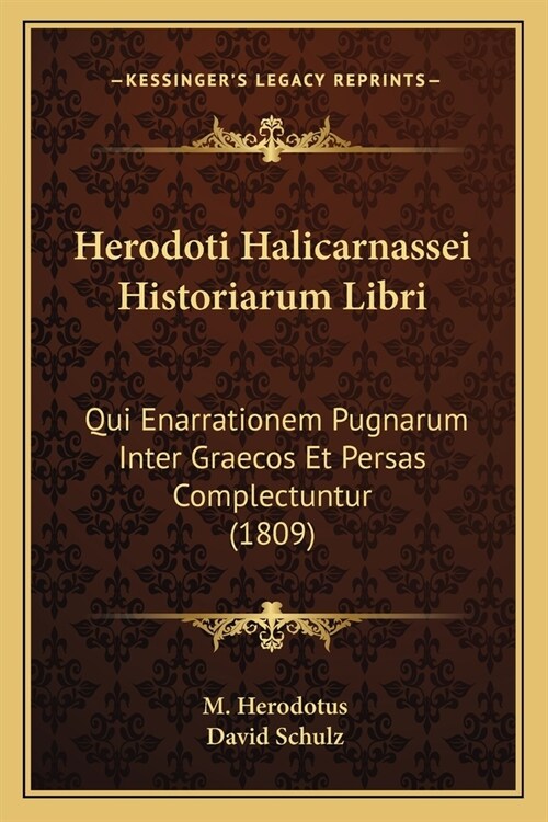 Herodoti Halicarnassei Historiarum Libri: Qui Enarrationem Pugnarum Inter Graecos Et Persas Complectuntur (1809) (Paperback)