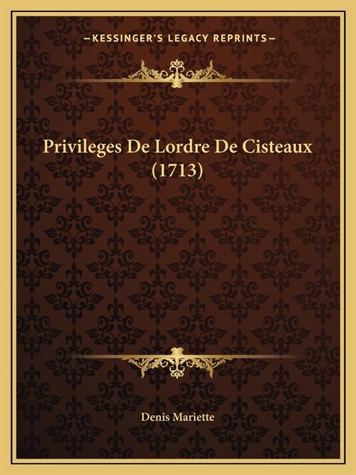 Privileges De Lordre De Cisteaux (1713) (Paperback)