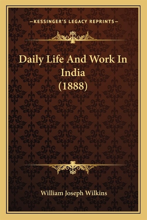 Daily Life And Work In India (1888) (Paperback)