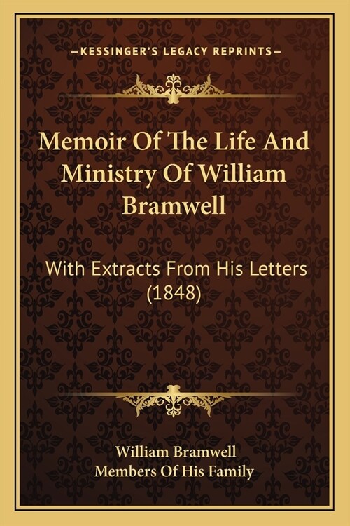 Memoir Of The Life And Ministry Of William Bramwell: With Extracts From His Letters (1848) (Paperback)