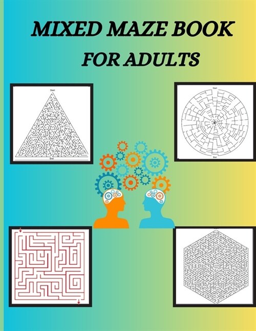 Mixed Maze Book For Adults: Test Your Intellect With A Variety Of Puzzles (Paperback)