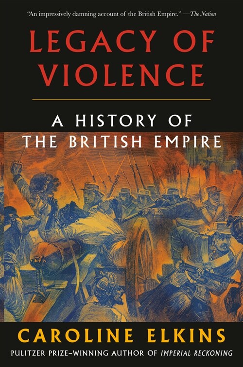 Legacy of Violence: A History of the British Empire (Paperback)