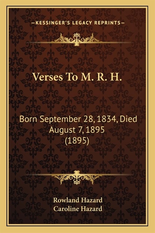 Verses To M. R. H.: Born September 28, 1834, Died August 7, 1895 (1895) (Paperback)
