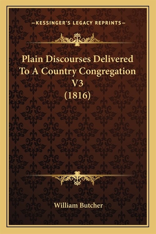 Plain Discourses Delivered To A Country Congregation V3 (1816) (Paperback)