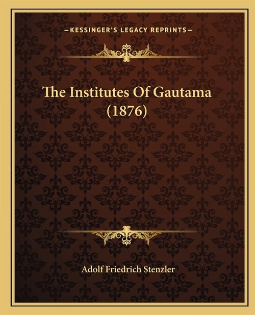 The Institutes Of Gautama (1876) (Paperback)