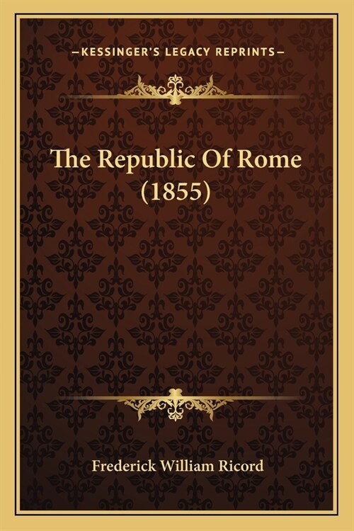 The Republic Of Rome (1855) (Paperback)