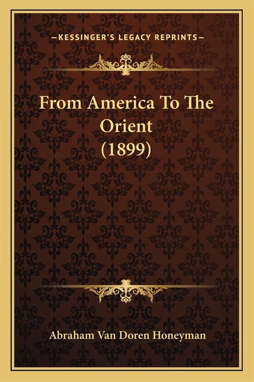 From America To The Orient (1899) (Paperback)