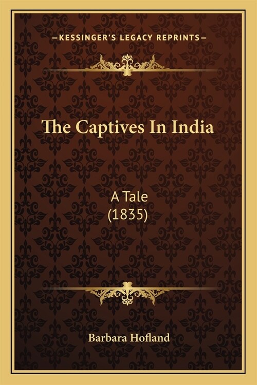 The Captives In India: A Tale (1835) (Paperback)