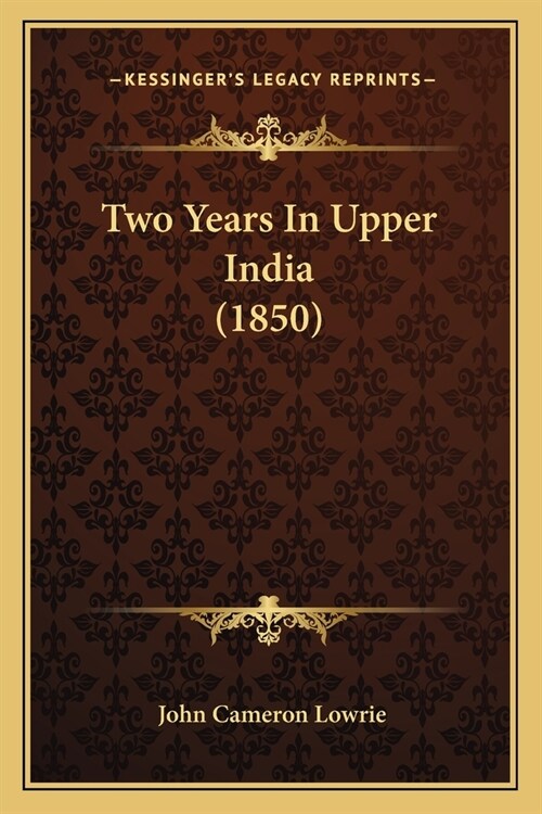 Two Years In Upper India (1850) (Paperback)