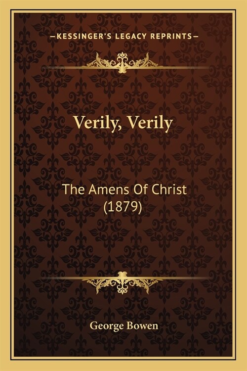 Verily, Verily: The Amens Of Christ (1879) (Paperback)