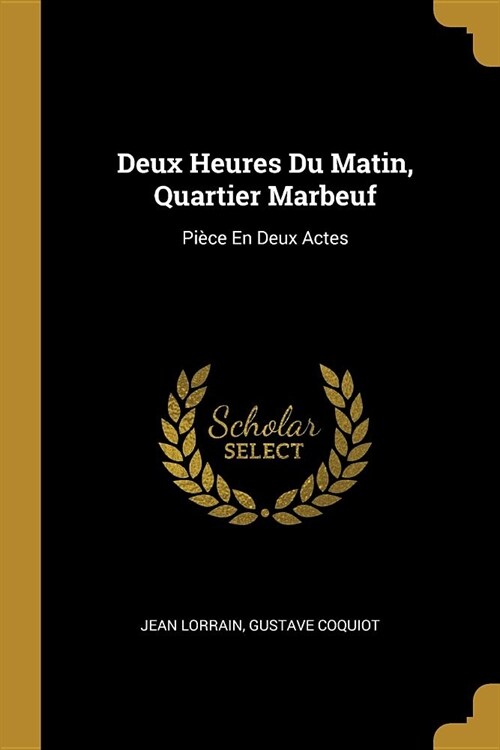 Deux Heures Du Matin, Quartier Marbeuf: Pi?e En Deux Actes (Paperback)