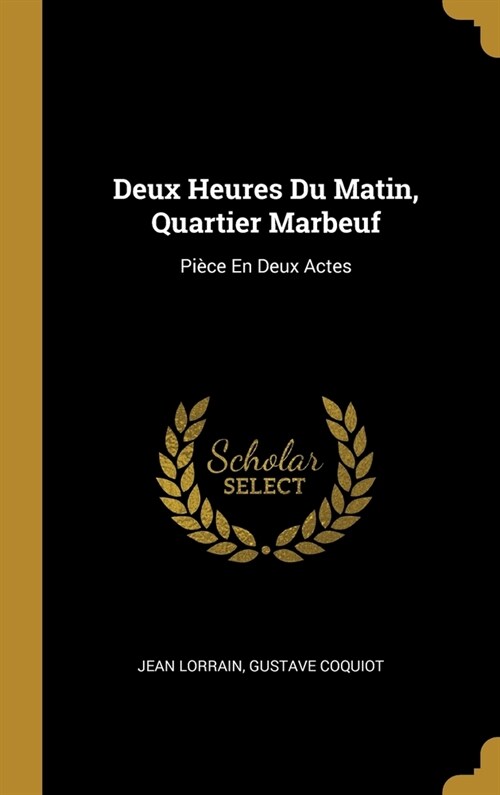 Deux Heures Du Matin, Quartier Marbeuf: Pi?e En Deux Actes (Hardcover)