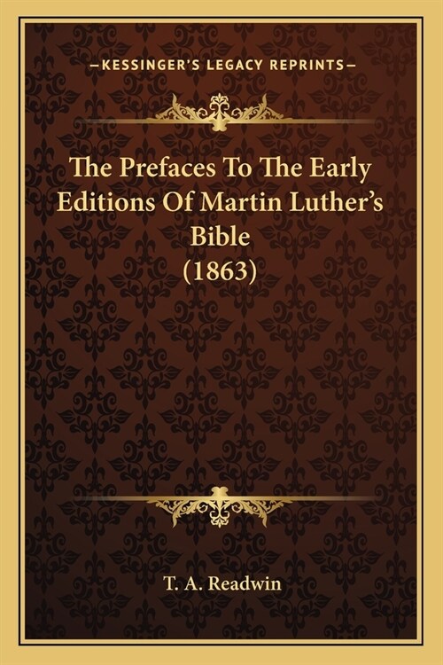 The Prefaces To The Early Editions Of Martin Luthers Bible (1863) (Paperback)