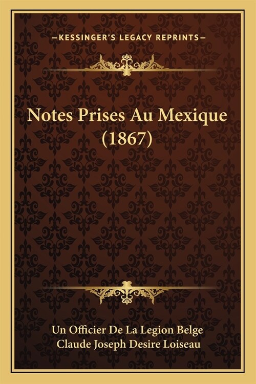 Notes Prises Au Mexique (1867) (Paperback)