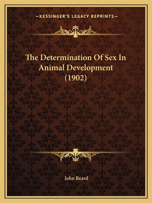 The Determination Of Sex In Animal Development (1902) (Paperback)