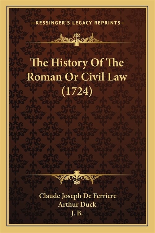 The History Of The Roman Or Civil Law (1724) (Paperback)