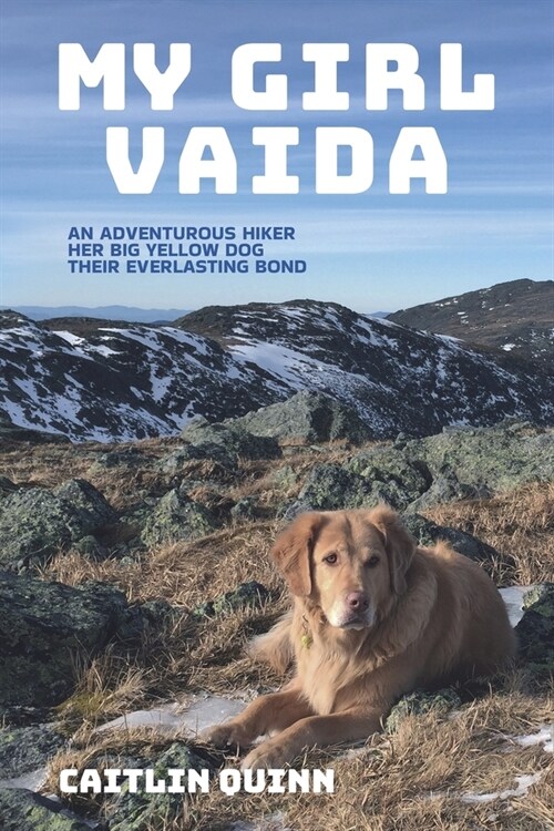 My Girl Vaida: An Adventurous Hiker, Her Big Yellow Dog, and Their Everlasting Bond (Paperback)