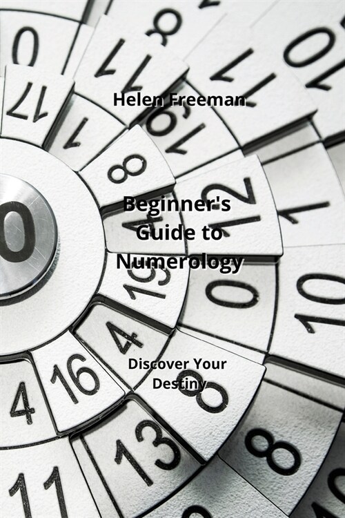 Beginners Guide to Numerology: Discover Your Destiny (Paperback)