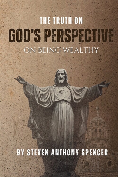 The Truth on Gods Perspective on Being Wealthy (Paperback)