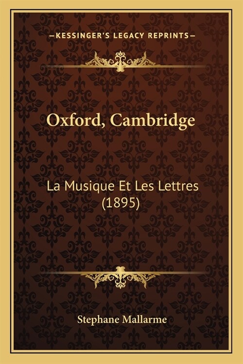 Oxford, Cambridge: La Musique Et Les Lettres (1895) (Paperback)