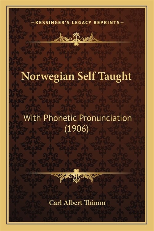 Norwegian Self Taught: With Phonetic Pronunciation (1906) (Paperback)
