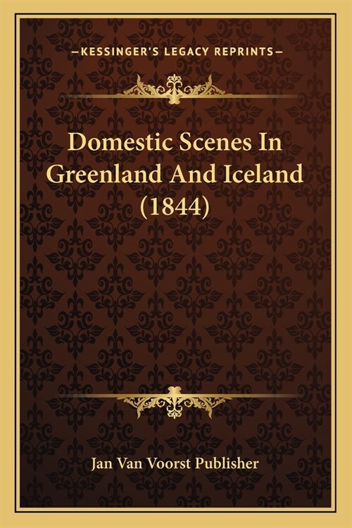 Domestic Scenes In Greenland And Iceland (1844) (Paperback)