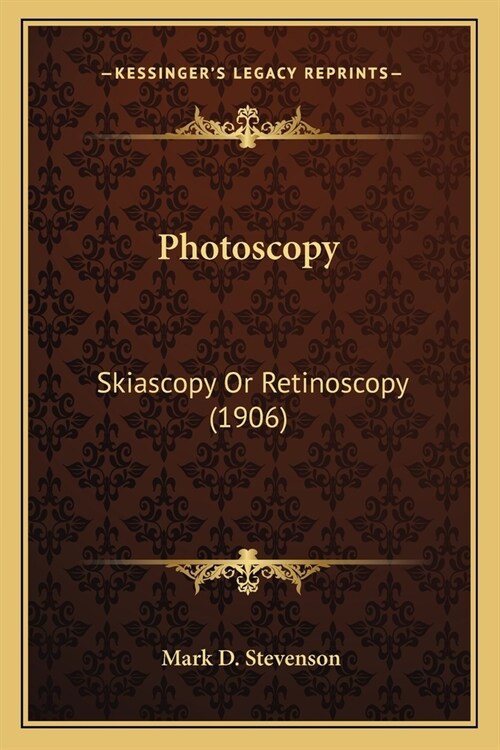 Photoscopy: Skiascopy Or Retinoscopy (1906) (Paperback)