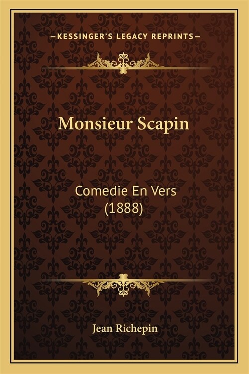 Monsieur Scapin: Comedie En Vers (1888) (Paperback)