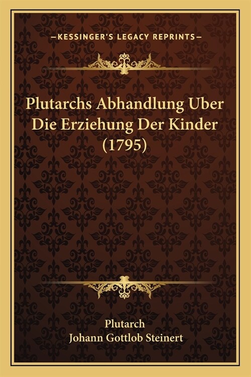 Plutarchs Abhandlung Uber Die Erziehung Der Kinder (1795) (Paperback)