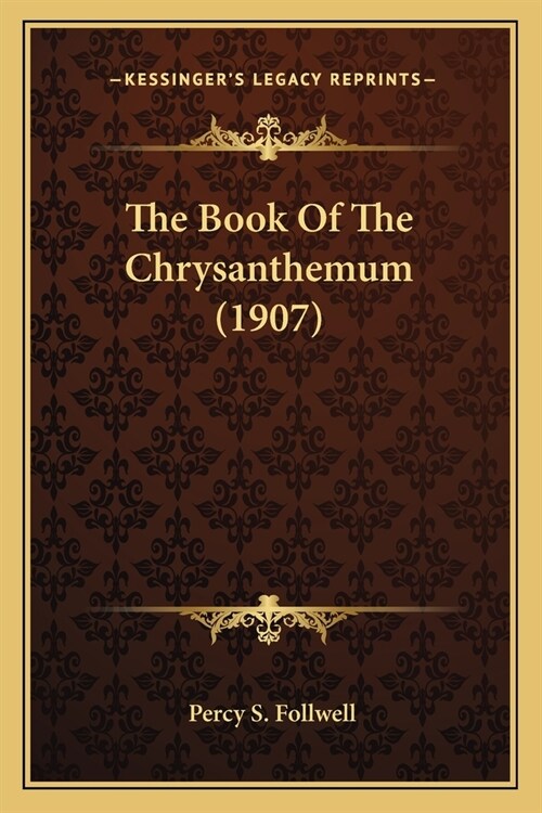 The Book Of The Chrysanthemum (1907) (Paperback)
