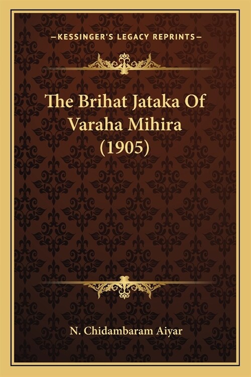The Brihat Jataka Of Varaha Mihira (1905) (Paperback)