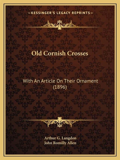 Old Cornish Crosses: With An Article On Their Ornament (1896) (Paperback)