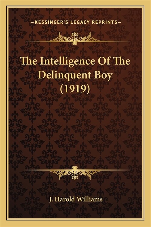 The Intelligence Of The Delinquent Boy (1919) (Paperback)