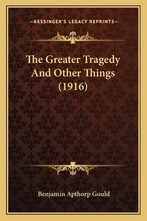 The Greater Tragedy And Other Things (1916) (Paperback)