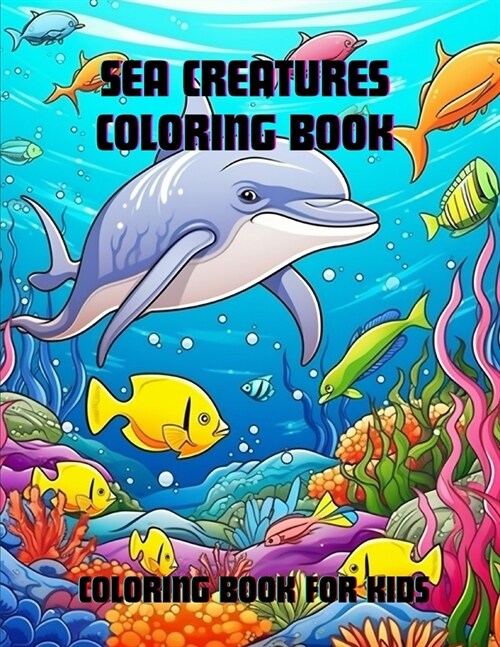 Sea Creatures Coloring Book: Coloring Book for Kids (Paperback)