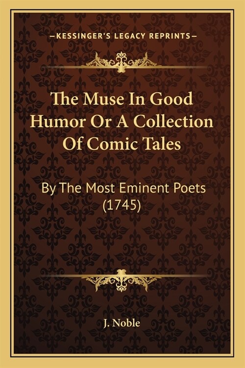 The Muse In Good Humor Or A Collection Of Comic Tales: By The Most Eminent Poets (1745) (Paperback)