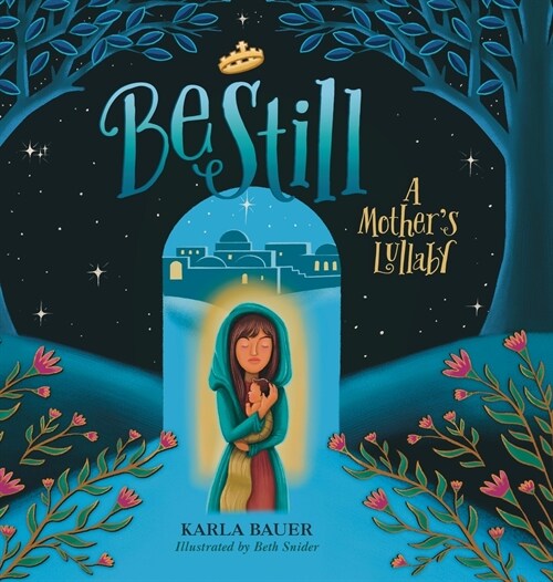 Be Still: A Mothers Lullaby (Hardcover)