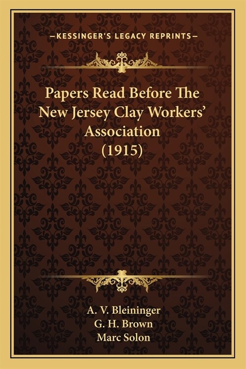 Papers Read Before The New Jersey Clay Workers Association (1915) (Paperback)