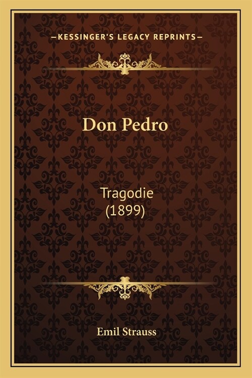 Don Pedro: Tragodie (1899) (Paperback)