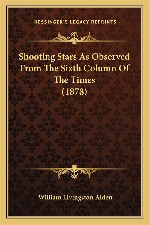 Shooting Stars As Observed From The Sixth Column Of The Times (1878) (Paperback)