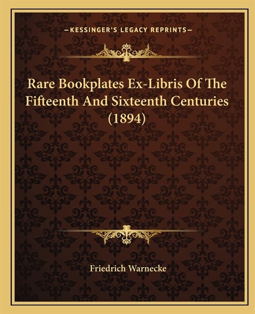 Rare Bookplates Ex-Libris Of The Fifteenth And Sixteenth Centuries (1894) (Paperback)