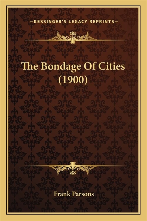 The Bondage Of Cities (1900) (Paperback)