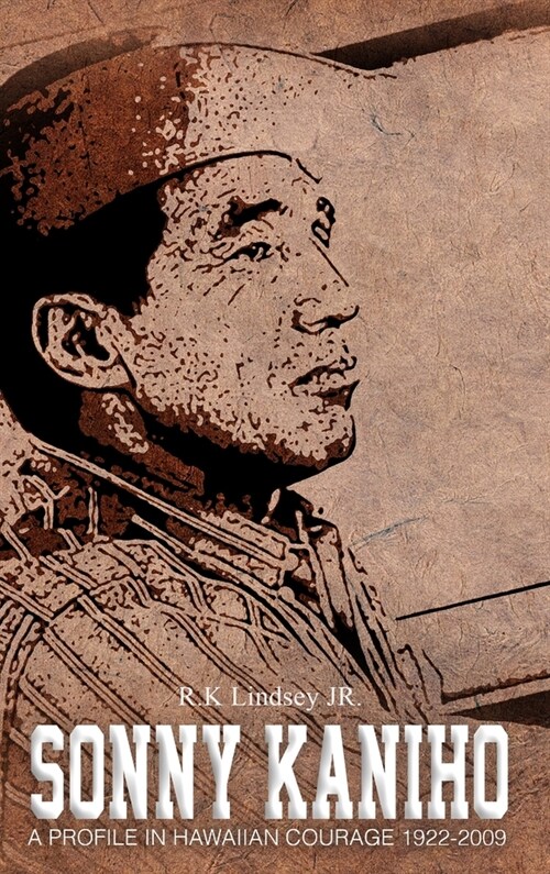 Sonny Kaniho: A Profile in Hawaiian Courage 1922-2009 (Hardcover, Revised)