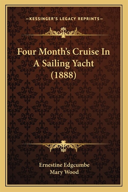 Four Months Cruise In A Sailing Yacht (1888) (Paperback)