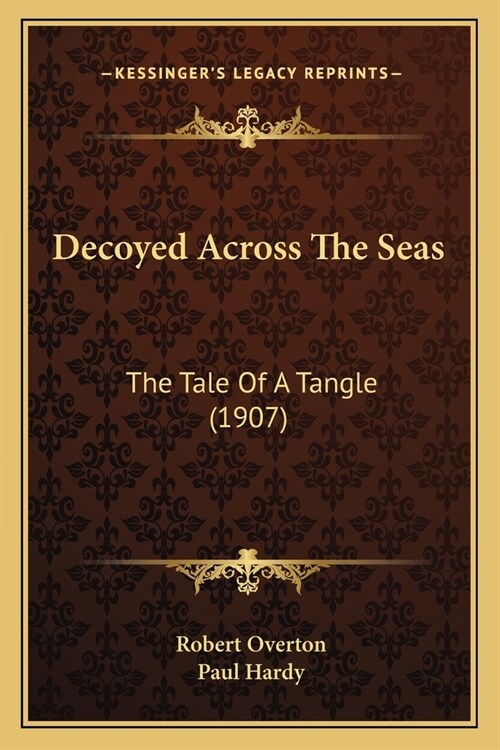 Decoyed Across The Seas: The Tale Of A Tangle (1907) (Paperback)